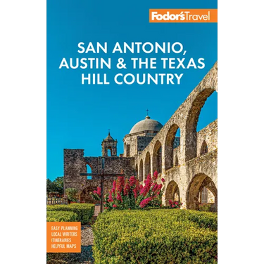 Fodor's San Antonio, Austin & the Texas Hill Country