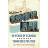 Welcome to Capitol Hill: Fifty Years of Scandal in Tennessee Politics