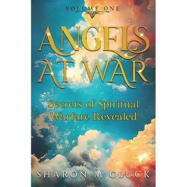 Angels At War: Secrets of Spiritual Warfare Revealed: