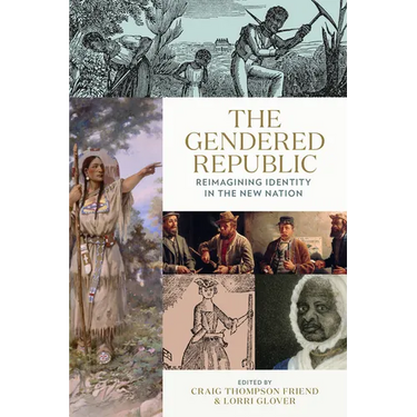 The Gendered Republic: Reimagining Identity in the New Nation