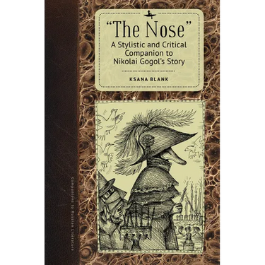 The Nose: A Stylistic and Critical Companion to Nikolai Gogol's Story