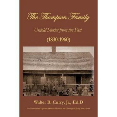 The Thompson Family: Untold Stories From The Past (1830-1960)