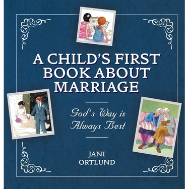 A Child's First Book about Marriage: God's Way Is Always Best