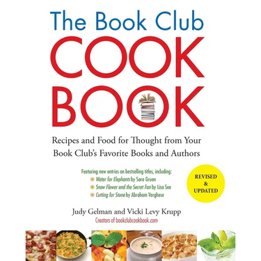 The Book Club Cookbook, Revised Edition: Recipes and Food for Thought from Your Book Club's FavoriteBooks and Authors