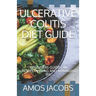 Ulcerative Colitis Diet Guide: Beginners Guide on Understanding and Managing Ibs