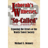 Jehovah's Witnesses, 'So-Called': Exposing the Errors of the Watch Tower Society
