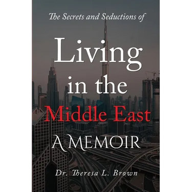 The Secrets and Seductions of Living in the Middle East