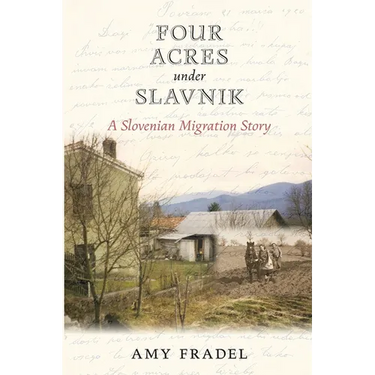 Four Acres under Slavnik: A Slovenian Migration Story