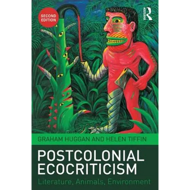 Postcolonial Ecocriticism: Literature, Animals, Environment