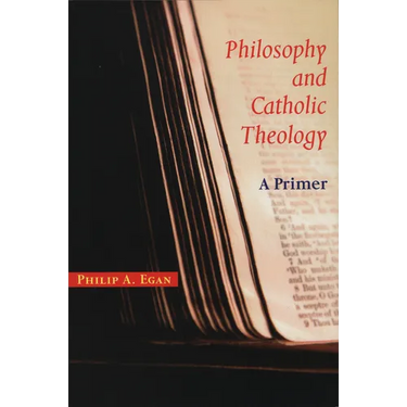 Philosophy and Catholic Theology: A Primer