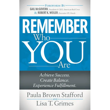 Remember Who You Are: Achieve Success. Create Balance. Experience Fulfillment.