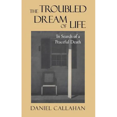 The Troubled Dream of Life: In Search of a Peaceful Death