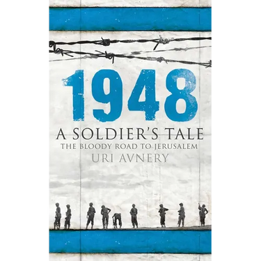 1948 - A Soldier's Tale - The Bloody Road to Jerusalem