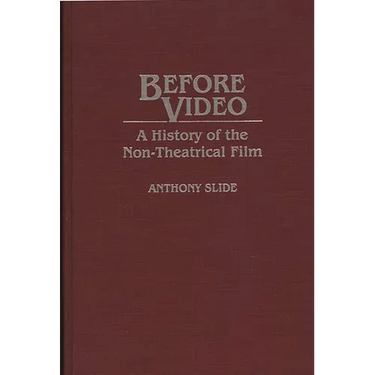 Before Video: A History of the Non-Theatrical Film