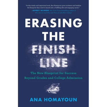 Erasing the Finish Line: The New Blueprint for Success Beyond Grades and College Admission