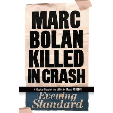 Marc Bolan Killed in Crash: A Musical Novel of the 1970s