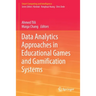 Data Analytics Approaches in Educational Games and Gamification Systems