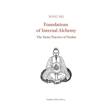 Foundations of Internal Alchemy: The Taoist Practice of Neidan
