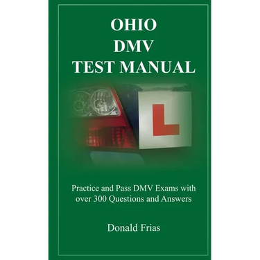 Ohio DMV Test Manual: Practice and Pass DMV Exams with over 300 Questions and Answers