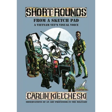 Short Rounds from a Sketch Pad: A Vietnam Vet's Visual Voice