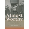 Almost Worthy: The Poor, Paupers, and the Science of Charity in America, 1877-1917