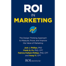Roi in Marketing: The Design Thinking Approach to Measure, Prove, and Improve the Value of Marketing