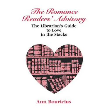 Romance Reader's Advisory: The Librarian's Guide to Love in the Stacks