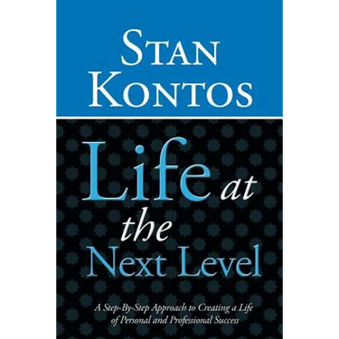 Life at the Next Level: A Step-By-Step Approach to Creating a Life of Personal and Professional Success