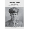 Unsung Hero: Private Pedro Cano WW II Medal of Honor Recipient