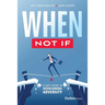 When Not If: A Ceo's Guide to Overcoming Adversity