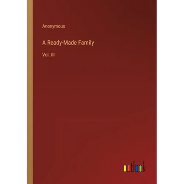 A Ready-Made Family: Vol. III
