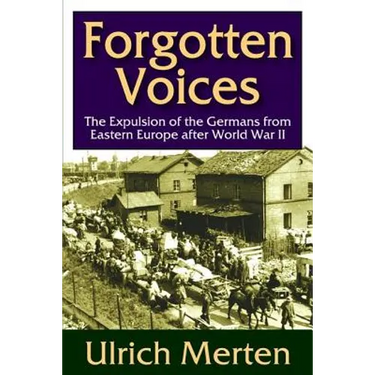 Forgotten Voices: The Expulsion of the German from Eastern Europe After World War II