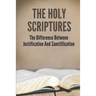 The Holy Scriptures: The Difference Between Justification And Sanctification: Peter Book Of The Bible And Church