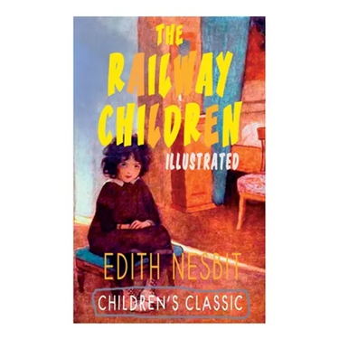 The Railway Children (Illustrated): Adventure Classic