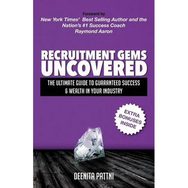 Recruitment Gems Uncovered: The Ultimate Guide to Guaranteed Success & Wealth in Your Industry