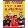 Del Bosque, Emery, Benitez & Luis Enrique - Practices and Training Sessions