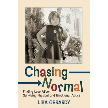 Chasing Normal: Finding Love After Surviving Physical and Emotional Abuse