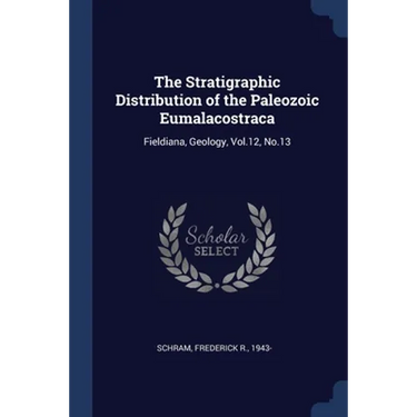 The Stratigraphic Distribution of the Paleozoic Eumalacostraca: Fieldiana, Geology, Vol.12, No.13