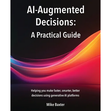 AI-Augmented Decisions: A Practical Guide