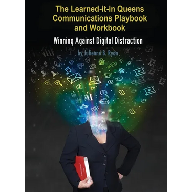 The Learned it in Queens Communications Playbook: Winning Against Digital Distraction