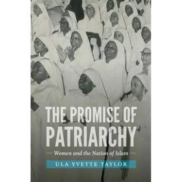 The Promise of Patriarchy: Women and the Nation of Islam