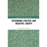 Rethinking Positive and Negative Liberty