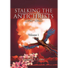 Stalking the Antichrists (1940-1965) Volume 1: And Their False Nuclear Prophets, Nuclear Gladiators and Spirit Warriors 1940 - 2012