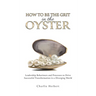 How to Be the Grit in the Oyster