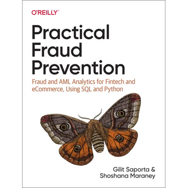 Practical Fraud Prevention: Fraud and AML Analytics for Fintech and Ecommerce, Using SQL and Python