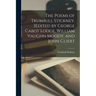 The Poems of Trumbull Stickney. [Edited by George Cabot Lodge, William Vaughn Moody, and John Cliert