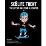 Sk8Life Trent: The Life Of an 8 Year Old Skater: Volume 1