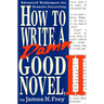 How to Write a Damn Good Novel, II: Advanced Techniques for Dramatic Storytelling