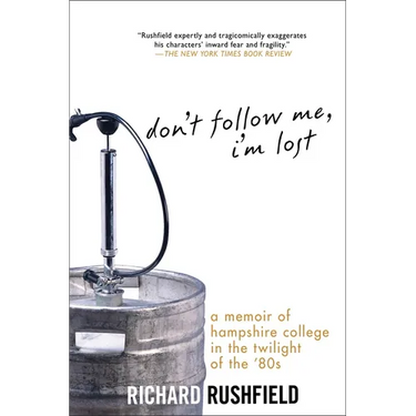 Don't Follow Me, I'm Lost: A Memoir of Hampshire College in the Twilight of the '80s