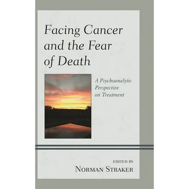 Facing Cancer and the Fear of Death: A Psychoanalytic Perspective on Treatment
